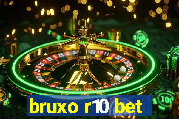 bruxo r10 bet